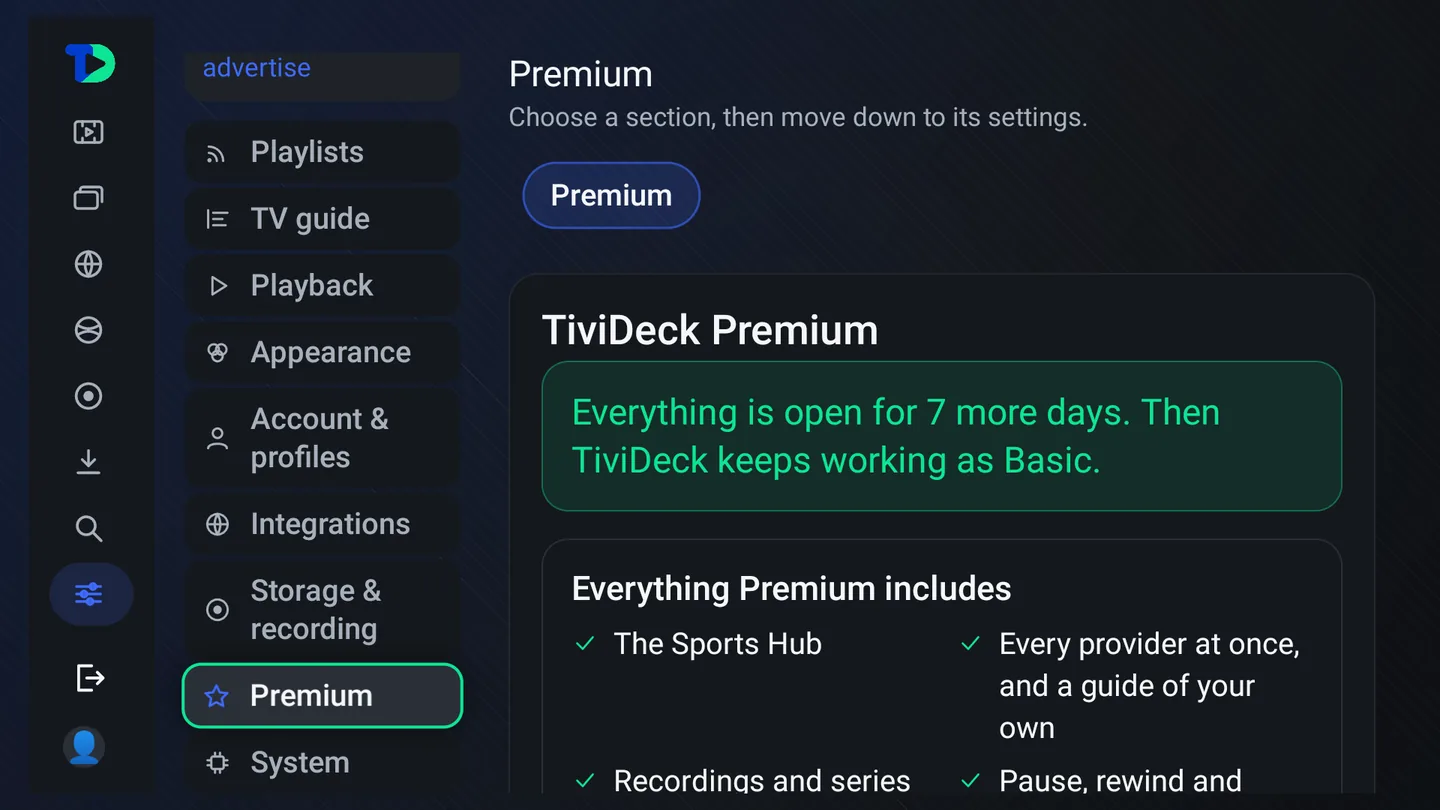Settings, Premium during the trial: Everything is open for 7 more days. Then TiviDeck keeps working as Basic, and Everything Premium includes, starting with the Sports Hub and every provider at once with a guide of your own.